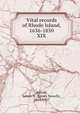 Vital records of Rhode Island, 1636-1850. XIX, Arnold, James N. (James Newell), 1844-1927 
