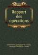 Rapport des operations, Commission g?ologique du Canada, Geological Survey of Canada 