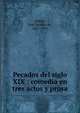 Pecados del siglo XIX : comedia en tres actos y prosa, Araujo, Jos? Ignacio de, 1827-1907 