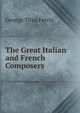 The Great Italian and French Composers, George Titus Ferris 