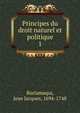 Principes du droit naturel et politique. 1, Burlamaqui, Jean Jacques, 1694-1748 