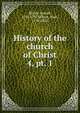 History of the church of Christ. 4, pt. 1, Milner, Joseph, 1744-1797,Milner, Isaac, 1750-1820 