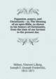 Paganism, popery, and Christianity : or, The blessing of an open Bible, as shown in the history of Christianity, from the time of our Saviour to the present day, Milner, Vincent L,Berg, Joseph F. (Joseph Frederick), 1812-1871 