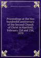 Proceedings at the two hundredth anniversary of the Second Church of Christ in Hartford, February 22d and 23d, 1870, Hartford (Conn.). Second Church of Christ 