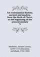 An ecclesiastical history, ancient and modern, form the birth of Christ, to the beginning of the present century. 3, Johann Lorenz Mosheim 