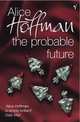 The Probable Future, Hoffman, Alice 