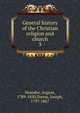 General history of the Christian religion and church. 3, August Neander 