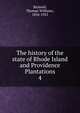 The history of the state of Rhode Island and Providence Plantations. 4, Bicknell, Thomas Williams, 1834-1925 