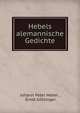 Hebels alemannische Gedichte, Johann Peter Hebel , Ernst G?tzinger 
