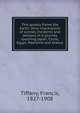 This goodly frame the earth; stray impressions of scenes, incidents and persons in a journey touching Japan, China, Egypt, Palestine and Greece, Tiffany, Francis, 1827-1908 