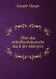Uber das mittelhochdeutsche Buch der Martyrer, Joseph Haupt 