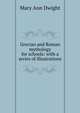 Grecian and Roman mythology for schools: with a series of illustrations, Mary Ann Dwight 
