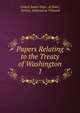 Papers Relating to the Treaty of Washington. Volume 1-Geneva arbitration, United States Dept . of State, Geneva Arbitration Tribunal 
