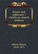 Essays and addresses : chiefly on church subjects, Alford, Henry 