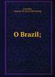 O Brazil;, Carvalho, Augusto de. [from old catalog] 