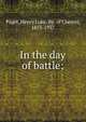 In the day of battle;, Paget, Henry Luke, bp. of Chester, 1853-1937 