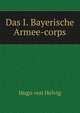 Das I. Bayerische Armee-corps, Hugo von Helvig 
