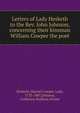 Letters of Lady Hesketh to the Rev. John Johnson, concerning their kinsman William Cowper the poet, Hesketh, Harriet Cowper, Lady, 1733-1807,Johnson, Catharine Bodham Donne 