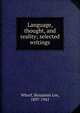 Language, thought, and reality; selected writings, Whorf, Benjamin Lee, 1897-1941 