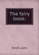 The fairy book:, Smith, John 