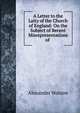 A Letter to the Laity of the Church of England: On the Subject of Recent Misrepresentations of ., Alexander Watson 