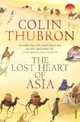 The Lost Heart Of Asia, Colin Thubron 