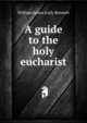 A guide to the holy eucharist, William James Early Bennett 
