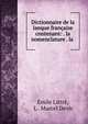 Dictionnaire de la lanque francaise contenant: . la nomenclature . la ., Emile Littr?, L . Marcel Devic 