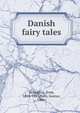 Danish fairy tales, Grundtvig, Sven, 1824-1883,Hein, Gustav, 1866- 