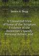 A Connected View of Some of the Scripture Evidence of the Redeemer's Speedy Personal Return, and ., James A. Begg 