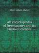 An encyclop?dia of freemasonry and its kindred sciences, Albert Gallatin Mackey 