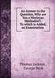 An Answer to the Question, Why are You a Wesleyan Methodist?: To which is Added, an Examination ., Thomas Jackson , George Peck 