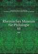 Rheinisches Museum fr Philologie. 66, Rheinisches Museum f?r Philologie, Geschichte und Griechische Philosophie,Museum f?r Philologie 