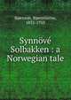 Synnove Solbakken : a Norwegian tale, Bj?rnson, Bj?rnstjerne, 1832-1910 