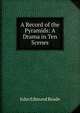 A Record of the Pyramids: A Drama in Ten Scenes, John Edmund Reade 