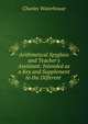 Arithmetical Spyglass and Teacher's Assistant: Intended as a Key and Supplement to the Different ., Charles Waterhouse 