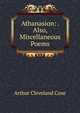 Athanasion: . Also, Miscellaneous Poems, Arthur Cleveland Coxe 