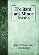 The Bard, and Minor Poems, John Walker Ord , John Lodge 