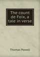 The count de Foix, a tale in verse., Thomas Powell 