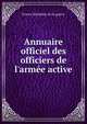 Annuaire officiel des officiers de l'arm?e active, France Minist?re de la guerre 