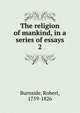 The religion of mankind, in a series of essays. 2, Burnside, Robert, 1759-1826 