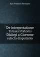 De interpretatione Timaei Platonis Dialogi a Cicerone relicta disputatio, Hermann Karl Friedrich 
