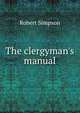 The clergyman's manual, Robert Simpson 
