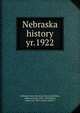 Nebraska history. yr.1922, Nebraska State Historical Society,Sheldon, Addison Erwin, 1861-1943,Sellers, James Lee, 1891-,Olson, James C 