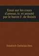 Essai sur les cours d'amour, tr. et annot? par le baron F. de Roisin, Friedrich Christian Diez 