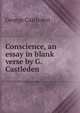 Conscience, an essay in blank verse by G. Castleden., George Castleden 
