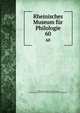 Rheinisches Museum fr Philologie. 60, Rheinisches Museum f?r Philologie, Geschichte und Griechische Philosophie,Museum f?r Philologie 