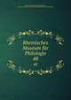 Rheinisches Museum fr Philologie. 48, Rheinisches Museum f?r Philologie, Geschichte und Griechische Philosophie,Museum f?r Philologie 