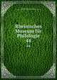 Rheinisches Museum fr Philologie. 44, Rheinisches Museum f?r Philologie, Geschichte und Griechische Philosophie,Museum f?r Philologie 