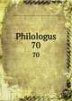 Philologus. 70, Deutsche Akademie der Wissenschaften zu Berlin. Institut f?r Griechisch-R?mische Altertumskunde 